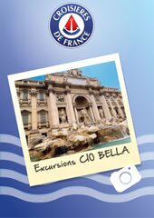 Carnet des Excursions de la Croisière Ciao Bella de Croisières de France, Croisières pas cher en tout inclus et francophone