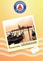 Carnet des Excursions de la Croisières Sérénissime de Croisières de France des Croisières Gastronomique en Tout inclus. croisières a Venise