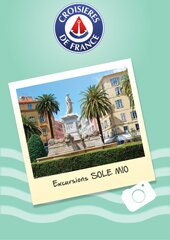 Carnet des excursions de la Croisière Sole Mio de Croisières de France, profitez de mini Croisière pour découvrir la Méditerranée en Tout inclus de petites croisières pas cher